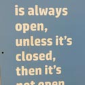 Our door is always open, unless it’s closed, then it’s not open