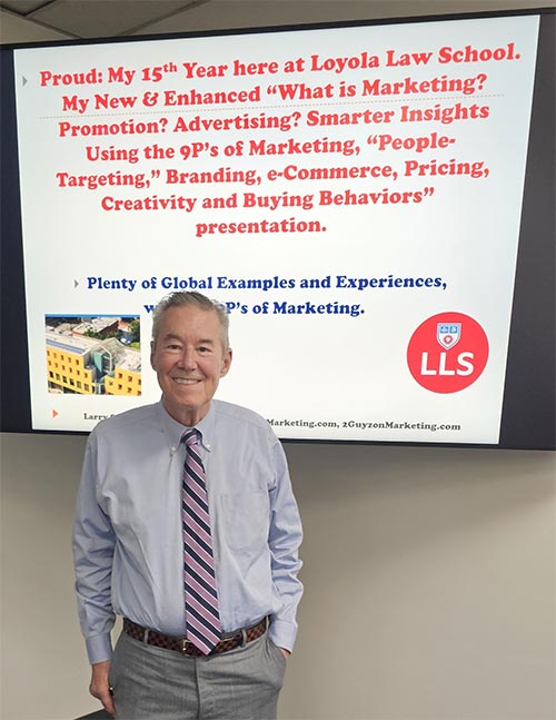 My 15th year here at Loyola Law School. My New & Enhanced &ndash; &ldquo;What is Marketing? Promotion? Advertising? Smarter Insights Using the 9P&rsquo;s of Marketing, &lsquo;People-Targeting,&rsquo; Branding, e-Commerce, Pricing, Creativity and Buying Behaviors, Plenty of Global Examples and Experiences, with the 9P&rsquo;s of Marketing&rdquo; presentation at the Advertising and eCommerce Law, the Advertising Law 4065/E1 class.